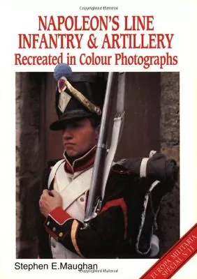 Napoleon's Line Infantry Recreated ... Maughan Stephe • £6.99