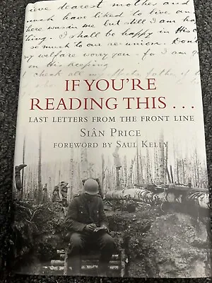 If You're Reading This...: Last Letters From The Front Line-Sian Price • £3.50