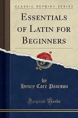 Essentials Of Latin For Beginners Classic Reprint • £15.49