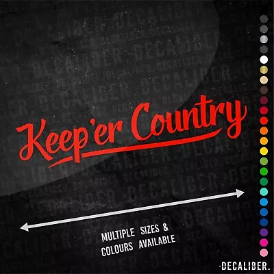 Keep 'er Country Sticker Long - Many Colours & Sizes - Car Tractor Truck Her * • £4.99