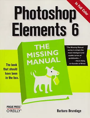 PHOTOSHOP ELEMENTS 6: The Missing Manual By Barbara Brundage 2008 PB WINDOWS • $11.88