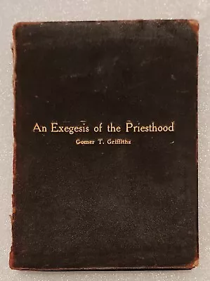 1902-An Exegesis Of The Priesthood By Gomer Griffiths Joseph Smith Early Writing • $15