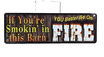 If You're Smokin' In This Barn You Better Be On Fire Retro Tin Sign 10.5  X 3.5  • $11.47