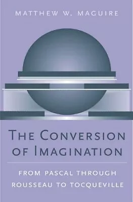 The Conversion Of Imagination: From... Maguire Matthe • £8.99