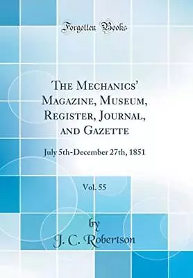 The Mechanics' Magazine Museum Register Journ... By Robertson J. C. Hardback • $27.42