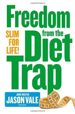 Freedom From The Diet Trap: Slim For LifeJason Vale • £3.26