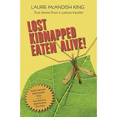 Lost Kidnapped Eaten Alive!: True Stories From A Curi - Paperback NEW King La • £14.41