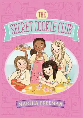 The Secret Cookie Club Ser.: The Secret Cookie Club By Martha Freeman (2015... • $5.90