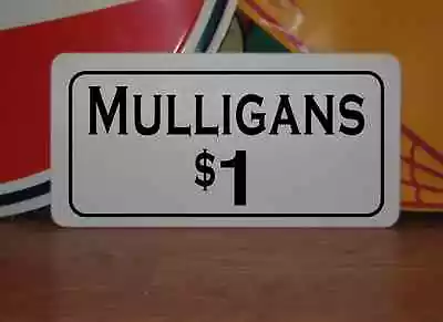 Vintage Style MULLIGANS $1 Metal Sign For Golf Course Pro Shop Driving Range • $13.45