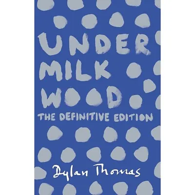 Under Milk Wood: The Definitive Edition - 9781780227245 • £6.49