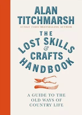 £13.70 • Buy Lost Skills And Crafts Handbook By Alan Titchmarsh 9781785947018 | Brand New