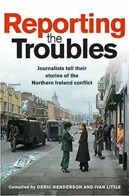 £6.42 • Buy Reporting The Troubles: Journalists Tell Their Stories Of The Northern Ireland 