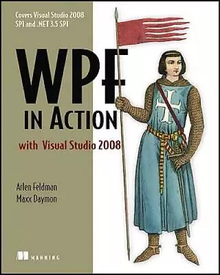 WPF In Action With Visual Studio 2008: Covers Visual Studio 2008 SP1 And - GOOD • $5.86