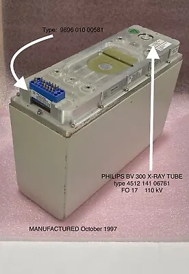 PHILIPS BV 300 X Ray Tube 4512 141 06781 DOM OCTOBER 1997 Type 9896 010 00581 • $1750