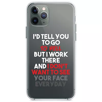 Clear Case For IPhone (Pick Model) I'd Tell You To Go To Hell But I Work There • $20