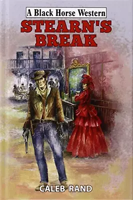 Stearn's Break (Black Horse Western) Rand Caleb Good Condition ISBN 07198140 • £3.58