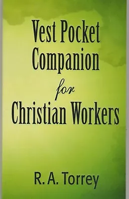 VEST POCKET COMPANION By R. A. Torrey • $4