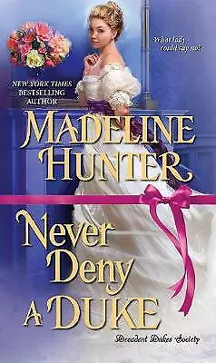 Never Deny A Duke; Decadent Dukes Soc- Madeline Hunter 9781420143942 Paperback • £3.43