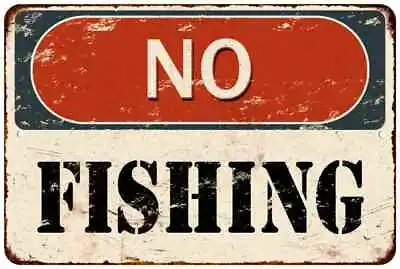 NO Fishing Sign Vintage Retro Reproduction Gift Lake River Private 108120067050 • $39.95
