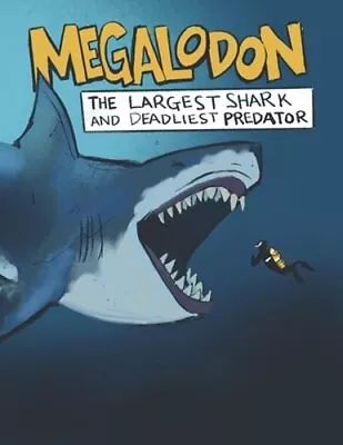 Megalodon The Largest Shark And Deadliest Predator: Ages 8-12 Learn About: New • $13.74