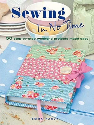 £2.68 • Buy Sewing In No Time: 50 Step-by-step Weekend Projects Made Easy By Hardy, Emma The