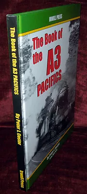 The Book Of The A3 Pacifics By Peter J. Coster - Irwell Press 2003 • £16.95