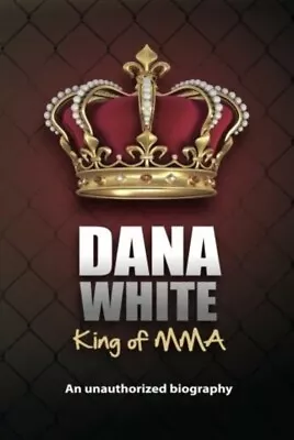 Dana White King Of Mma By White  New 9780983634614 Fast Free Shipping- • $7