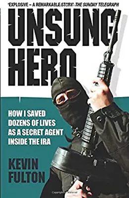 Unsung Hero : How I Saved Dozens Of Lives As A Secret Agent Insid • £4.73