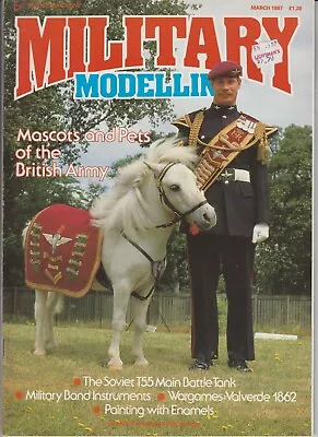 Military Modelling March 1987 - Soviet T55 /Mascots And Pets Of The British Army • $5.79