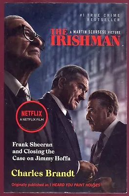 The Irishman: Originally Published As I Heard You Paint Houses By Charles Brandt • $20