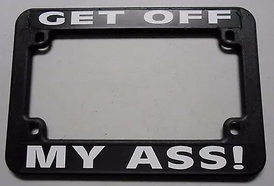 Motorcycle License Plate Frame  Get Off My A$s   Chopper Harley Bobber Mini Bike • $14.95