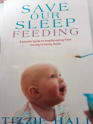 Save Our Sleep Feeding Parent's Guide To Healthy Eating From Nursing Tizzie Hall • $10.95