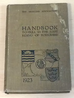 The Museums Association Handbook To Hull And The East Riding Of Yorkshire 1923 • £16.50