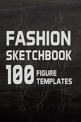 Fashion Sketchbook 100 Figure Templates: Fashion Design Sketch Book With With L • £5.79