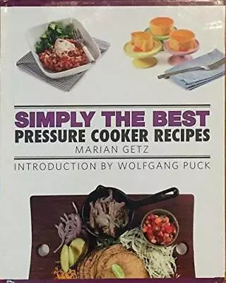 Simply The Best Pressure Cooker Recipes - Hardcover By Marian Getz - GOOD • $3.80