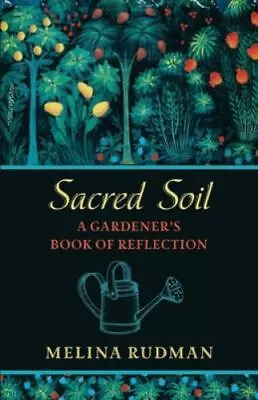 Sacred Soil: A Gardeners Book Of Reflection • $10.66