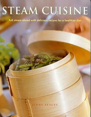 STEAM CUISINE: FULL STEAM AHEAD WITH 100 DELICIOUS RECIPES By Jenny Stacey Mint • $12.49