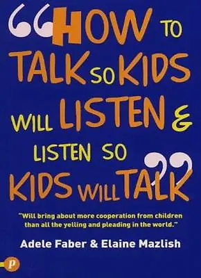 How To Talk So Kids Will Listen And Listen So Kids Will Talk (How To Help Your • £3.35