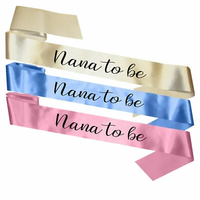 New Nana To Be Baby Shower Sash Gift Accessory Decorations Party Nan Grandma • £4.95