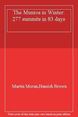 The Munros In Winter: 277 Summits In 83 Days By Martin MoranHamish Brown • £2.74