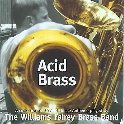 The Williams Fairey Brass Band : Acid Brass: A Collection Of 10 Acid House • £6.40