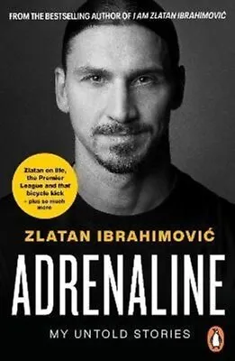 £9 • Buy Adrenaline My Untold Stories By Zlatan Ibrahimovic 9780241996089 | Brand New