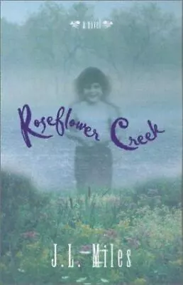 Roseflower Creek By Miles J. L.; Miles Jackie Lee • $5.93