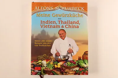 208982 Schuhbeck MEINE GEWÜRZKÜCHE AUS INDIEN THAILAND VIETNAM & CHINA HC • £8.12