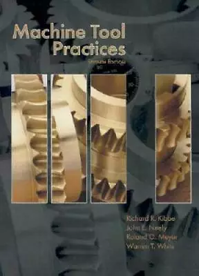 Machine Tool Practices (7th Edition) - Hardcover By Kibbe Richard R. - GOOD • $7.77