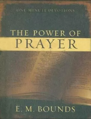 The Power Of Prayer: One-Minute Devotions  Edward M. Bounds • $4.19