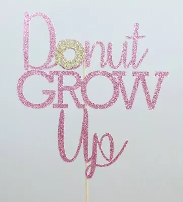 Cake Topper Donut Grow Up Party Birthday 1 2 3 First One 2nd 3rd 4th 5th 4 5 1st • $19.50