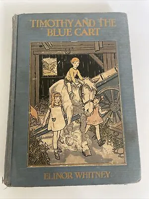 Timothy And The Blue Cart 1930 By Elinor Whitney Vintage Hardcover • $25