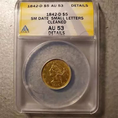 1842-D $5 Small Date Liberty Gold In AU53 ANACS • $5200
