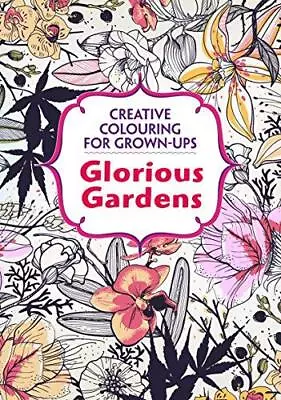 Glorious Gardens: Creative Colouring For Grown-ups Various Good Condition ISB • £2.90